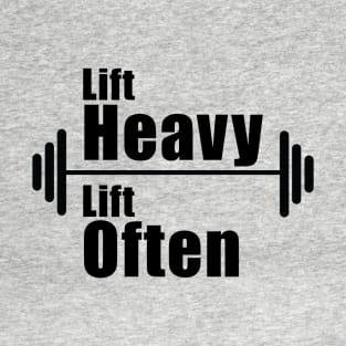 Lift Heavy Lift Often T-Shirt